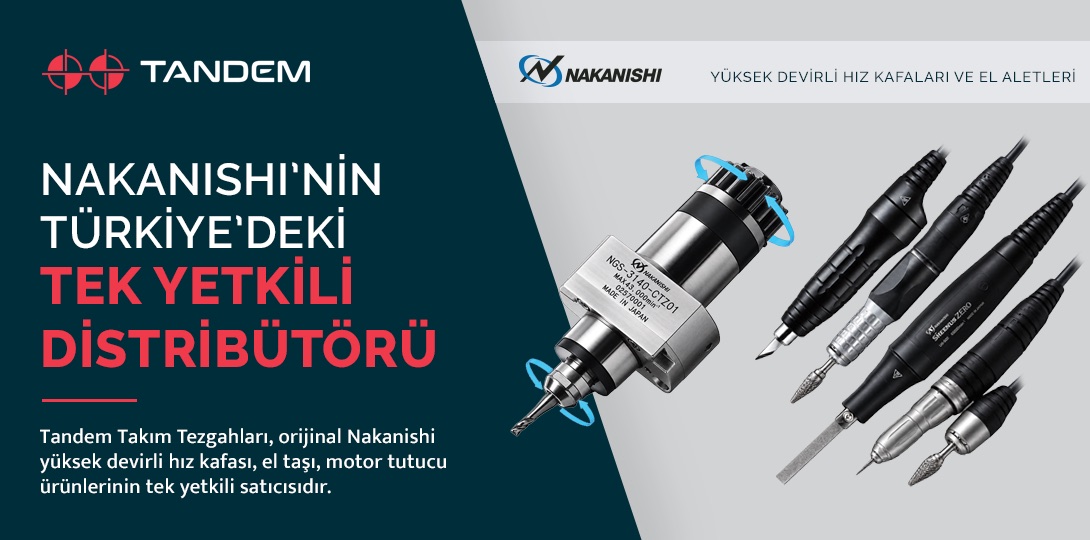 Nakanishi'nin Türkiye'deki tek yetkili distribütörü — Tandem Takım Tezgahları